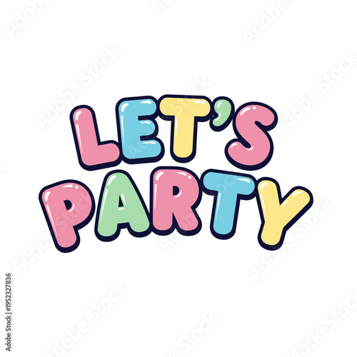 Let's Party Text Bubble Art, Fun Celebration Message, Pastel Colors