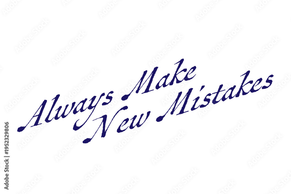 Fototapeta premium Always Make New Mistakes - Always Make New Mistakes words on white background, calligraphy, handwritten, vector 
