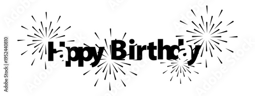 Bold black Happy Birthday typography featuring dynamic celebratory fireworks bursts on a clean white background, ideal for greeting cards, invitations, and digital media.