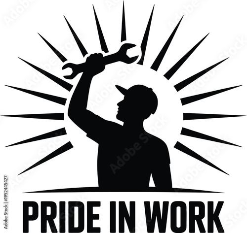 Pride in work motivational poster with worker silhouette holding wrench against sunburst background
