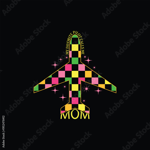 My Favorite Pilot Calls Me Mom T-Shirt Design with Retro Colorful Checkerboard Airplane Vector Illustration