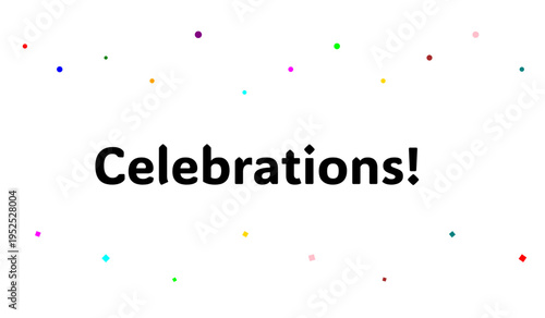 Festive celebrations confetti colorful design
