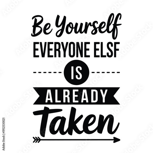 Motivational quote be yourself everyone else is already taken with decorative elements