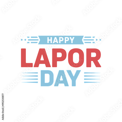 A vibrant graphic illustration proclaims happy labor day in bold colors