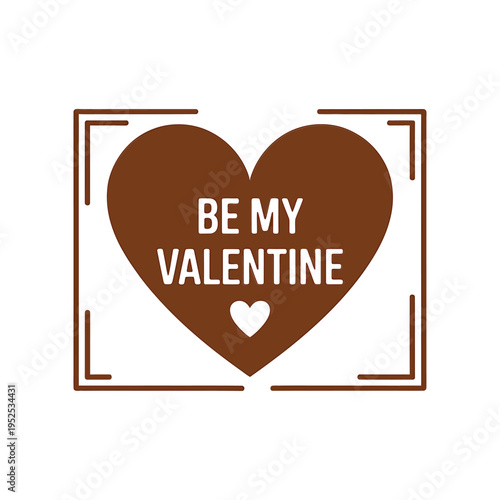A brown heart shaped frame displays the phrase be my valentine in white