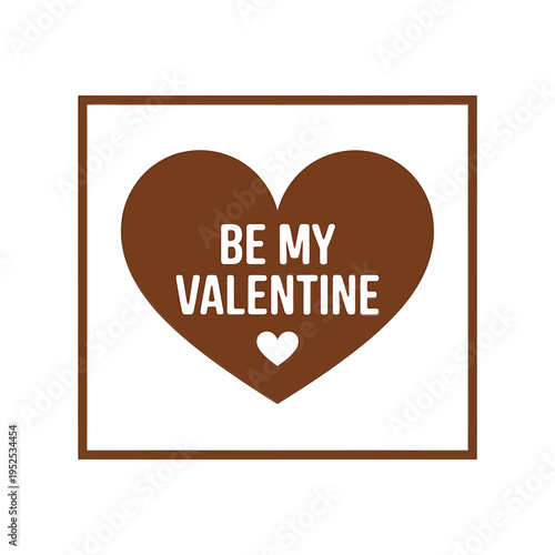 A brown heart shaped graphic with the phrase be my valentine inside