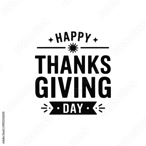 A festive black and white graphic design proclaiming happy thanksgiving day