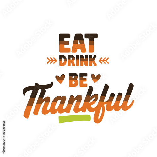 Festive typography design displaying eat drink be thankful with autumn colors