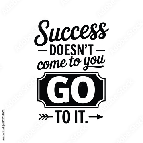 Motivational quote graphic success requires effort and actively pursuing goals