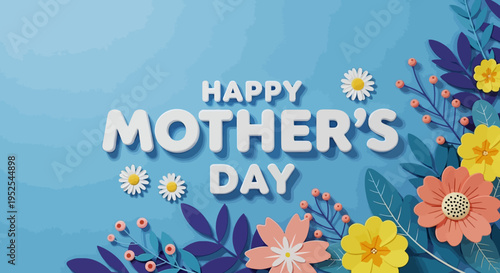 Happy Mother's Day 3D Lettering with Colorful Floral Decorations and Paper Cut Style Flowers on Light Blue Background