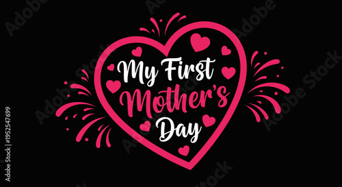 My First Mother's Day Typography Design with Pink Hearts and Decorative Flourishes on Black Background