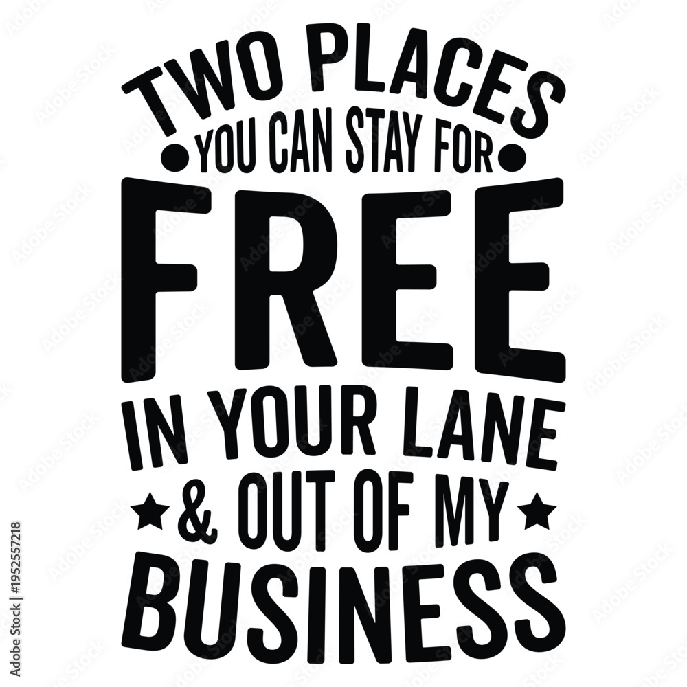 Obraz premium Two Places You Can Stay For Free In Your Lane & Out Of My Business