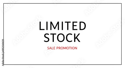 Limited Stock Sale Promotion Sign.