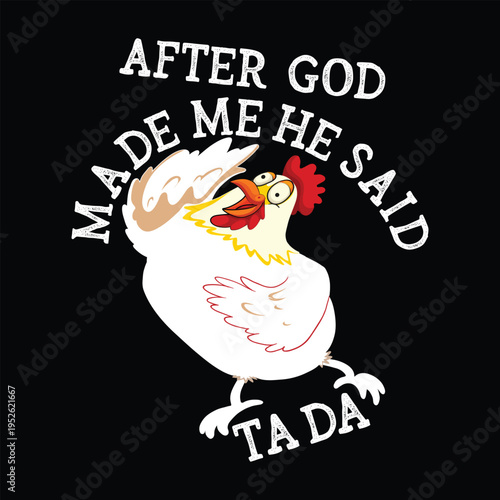 After God Made Me He Said Ta Da T SHIRT DESIGN