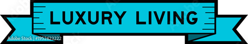 Ribbon label banner with word luxury living in blue color on white background