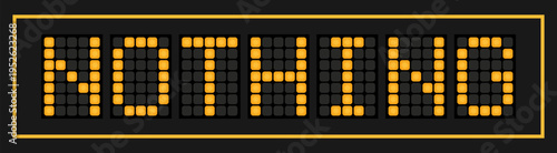 Orange color led banner in word nothing on black background