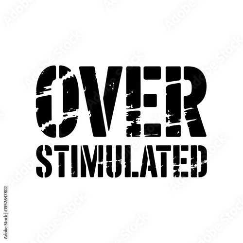 Over stimulated typographic text on a plain background illustration