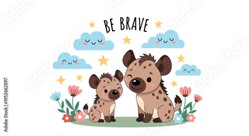 Two adorable spotted hyena characters sitting together in a meadow with flowers and clouds under the text be brave.