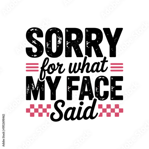 A sorry for what my face said typographic illustration design