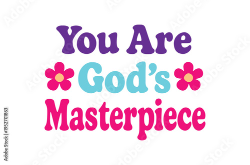 Weba colorful typographic design with an inspirational quote you are god's masterpiece on white background for motivation and faith based marketing or advertising