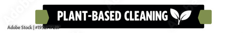Black ribbon badge with green tabs reading plant-based cleaning and paired leaf icon.