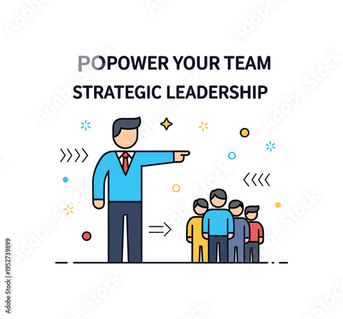 Empower your team strategic leadership message illustrated by a leading figure pointing forward while a small group stands behind, symbolizing direction and