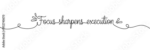 Decorative script lettering stating focus sharpens execution on white background, none editable stroke