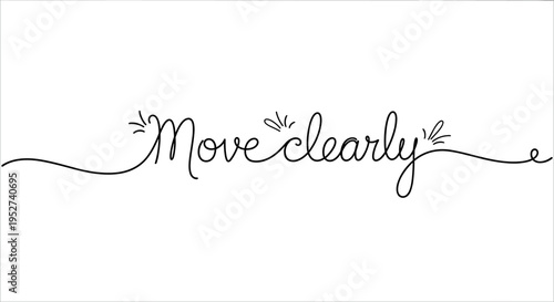Connected cursive phrase urging move clearly across white background, none editable stroke