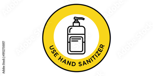 Yellow circle sign with hand sanitizer icon and text to use hand sanitizer