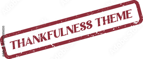 Distressed red rubber stamp mark featuring the phrase THANKFULNESS THEME in a diagonal orientation
