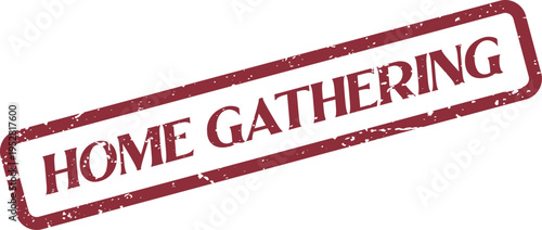 Home Gathering vintage style rubber stamp with distressed texture for family events and social occasions