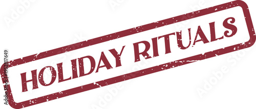 A distinct distressed red rubber stamp impression showcasing the words HOLIDAY RITUALS