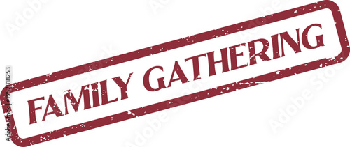 Traditional red rubber stamp with a vintage distressed look highlighting the words Family Gathering event