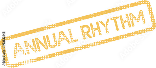 Yellow grunge effect rubber stamp for Annual Rhythm text representing recurring patterns