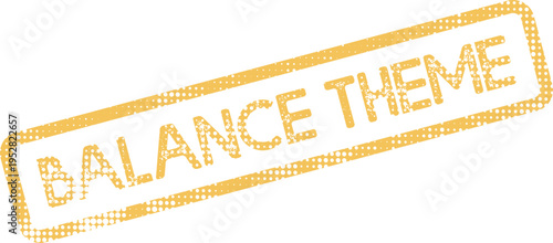 Yellow textured rubber stamp for Balance Theme concept signifying equilibrium and harmony