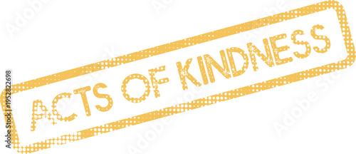 Yellow textured rubber stamp impression for Acts of Kindness message symbolizing goodwill and compassion