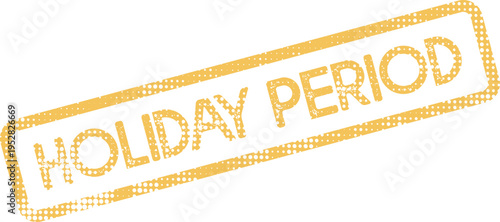 Holiday Period distressed stamp for marking significant festive dates and seasonal timeframes