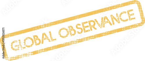 Global Observance distressed stamp mark for international events and significant worldwide celebrations