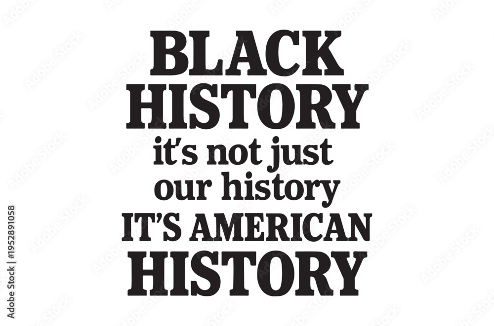 Obraz premium Black history month message it s american history not just ours