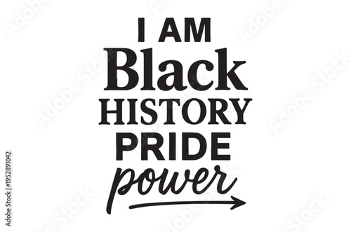 Image proclaiming i am black history pride power with bold typography
