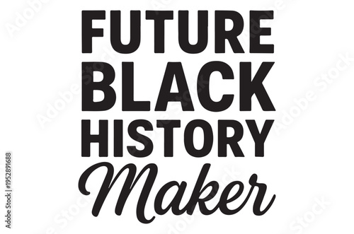 Future black history maker text in bold stacked typography