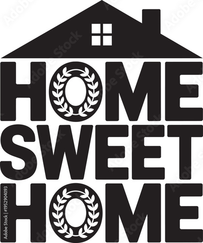 Home Sweet Home Typography Graphic Design Featuring a House Silhouette with Wreathed Lettering Styl