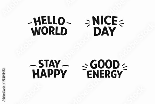 Inspirational phrases in bold black text: hello world, nice day, stay happy, good energy