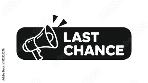 Black and white illustration of a megaphone with the text last chance