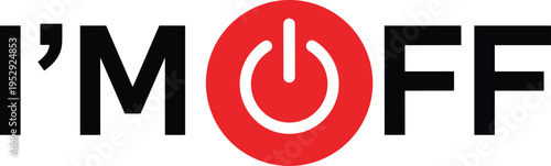 Im Off Typography Graphic with Red Power Button Symbol, Digital Shutdown Message Design for Technology Concepts, Social Media Posts, Stickers, and Minimal Modern Vector Illustration