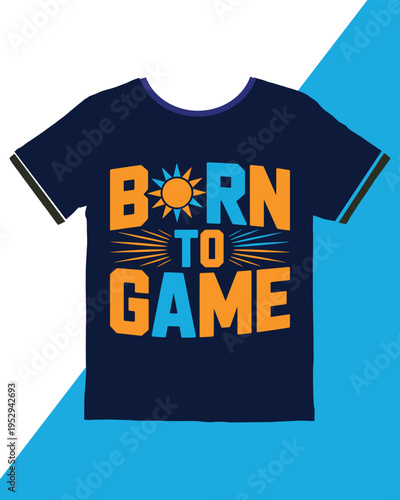 Graphic tshirt design with the slogan born to game featuring colorful text and sun illustration