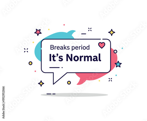 Breaking period stigma speech bubble with supportive phrase Its Normal accompanied by a small heart accent. A friendly concept illustration about openness and