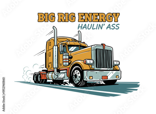 Big rig truck print design for t shirt print. Haulin ass vintage graphic. Trucking power artwork for apparel, sticker, poster. Speed wheels.