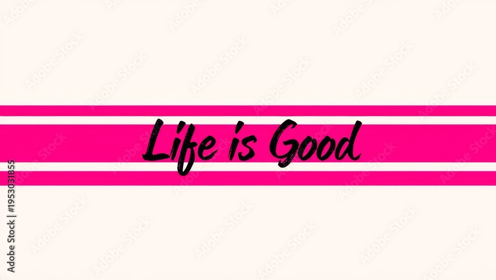 Fototapeta premium Life is Good.