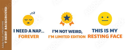 Funny and quirky tshirt background design with three humorous expressions about naps and resting faces isolated